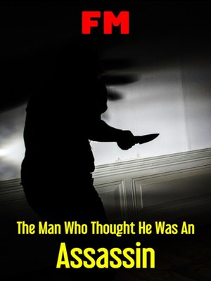 cover image of The Man Who Thought He Was an Assassin